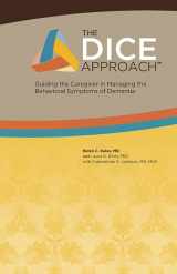 9781607855002-1607855003-The DICE Approach: Guiding the Caregiver in Managing the Behavioral Symptoms of Dementia