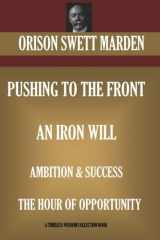 9781537518466-1537518461-Orison Swett Marden Vol. 2. Pushing to the Front, An Iron Will, Ambition & Success, The Hour of Opportunity (Timeless Wisdom Collection)