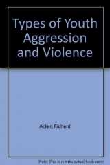 9780865862715-0865862710-Types of Youth Aggression and Violence and Implications for Prevention and Treatment