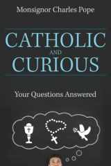 9781681921587-1681921588-Catholic and Curious: Your Questions Answered