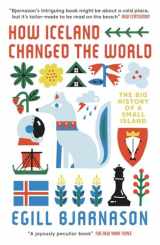 9781785787652-1785787659-How Iceland Changed the World: The Big History of a Small Island
