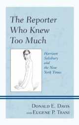 9781442219496-1442219491-The Reporter Who Knew Too Much: Harrison Salisbury and the New York Times