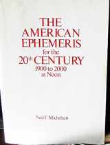 9780917086205-0917086201-The American Ephemeris for the 20th Century: 1900 to 2000 at Noon
