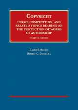 9781634602105-1634602102-Copyright, Unfair Competition, and Related Topics Bearing on the Protection of Works of Authorship (University Casebook Series)