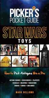 9781440245824-1440245827-Picker's Pocket Guide - Star Wars Toys: How to Pick Antiques Like A Pro