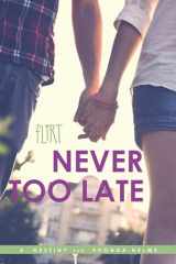 9781481451888-148145188X-Never Too Late (Flirt)
