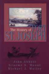 9781550023374-1550023373-The History of Fort St. Joseph