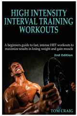 9781512344448-1512344443-Hitt: High Intensity Interval Training Workout: A Beginners Guide to Fast, Intense HIIT workouts to maximize results in losing weight and gain muscle
