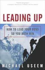 9781400047000-1400047005-Leading Up: How to Lead Your Boss So You Both Win