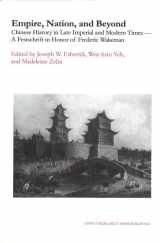 9781557290847-1557290849-Empire, Nation, and Beyond: Chinese History in Late Imperial and Modern Times--A Festschrift in Honor of Frederic Wakeman (China Research Monograph 61) (China Research Monographs, 61.)