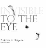 9781622670291-1622670299-Invisible to the Eye: Animals in Disguise