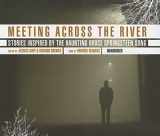 9780786176328-0786176326-Meeting Across the River: Stories Inspired by the Haunting Bruce Springsteen Song
