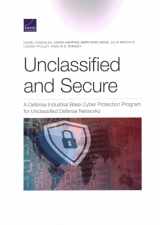9781977404480-1977404480-Unclassified and Secure: A Defense Industrial Base Cyber Protection Program for Unclassified Defense Networks