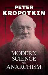 9781528716086-1528716086-Modern Science and Anarchism: With an Excerpt from Comrade Kropotkin by Victor Robinson