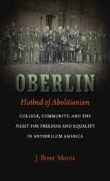 9781469645599-1469645599-Oberlin, Hotbed of Abolitionism: College, Community, and the Fight for Freedom and Equality in Antebellum America