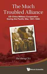 9789814641838-9814641839-The Much Troubled Alliance: US-China Military Cooperation During the Pacific War, 1941-1945