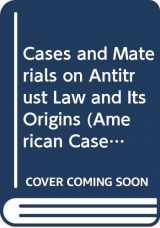 9780314033437-0314033432-Cases and Materials on Modern Antitrust Law and Its Origins (American Casebook Series)
