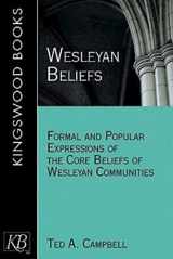 9781426711367-1426711360-Wesleyan Beliefs: Formal and Popular Expressions of the Core Beliefs of Wesleyan Communities