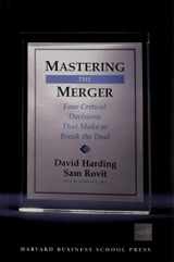 9781591394389-1591394384-Mastering the Merger: Four Critical Decisions That Make or Break the Deal