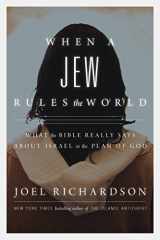 9781938067716-1938067711-When A Jew Rules the World: What the Bible Really Says about Israel in the Plan of God