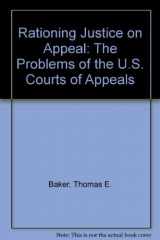9780314034946-0314034943-Rationing Justice on Appeal: The Problems of the U.S. Courts of Appeals