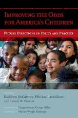 9781612506890-1612506895-Improving the Odds for America's Children: Future Directions in Policy and Practice