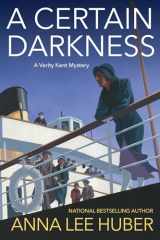 9781496728517-1496728513-A Certain Darkness: A Riveting WW1 Historical Mystery (A Verity Kent Mystery)