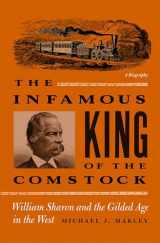9780874177794-0874177790-The Infamous King Of The Comstock: William Sharon And The Gilded Age In The West (Shepperson Series in Nevada History)