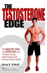 9781578262533-1578262534-The Testosterone Edge: The Healthy, Safe, and Effective Way to Boost Energy, Fight Disease, and Increase Sexual Vitality