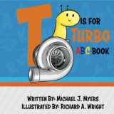 9781717277961-1717277969-T is for Turbo: ABC Book (Motorhead Garage Series)