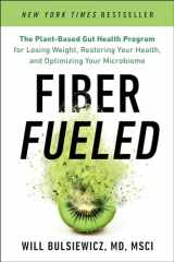 9780593084588-0593084586-Fiber Fueled: The Plant-Based Gut Health Program for Losing Weight, Restoring Your Health, and Optimizing Your Microbiome