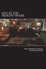 9780692105252-0692105255-Live At The Freight House: johnmac the bard & friends