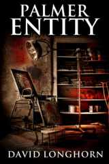 9781099231544-109923154X-Palmer Entity: Supernatural Suspense with Scary & Horrifying Monsters (Asylum Series)