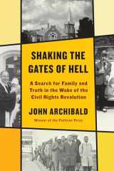 9780525658115-0525658114-Shaking the Gates of Hell: A Search for Family and Truth in the Wake of the Civil Rights Revolution