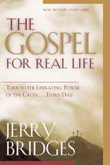 9781576835074-1576835073-The Gospel for Real Life: Turn to the Liberating Power of the Cross...Every Day (Now Includes Study Guide)