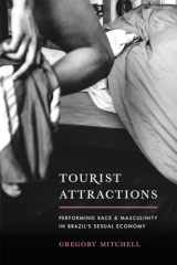 9780226309101-022630910X-Tourist Attractions: Performing Race and Masculinity in Brazil's Sexual Economy