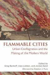 9780299283841-0299283844-Flammable Cities: Urban Conflagration and the Making of the Modern World