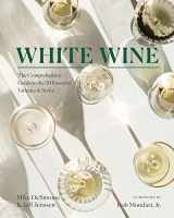 9781682687840-1682687848-White Wine: The Comprehensive Guide to the 50 Essential Varieties & Styles