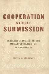 9780226608761-022660876X-Cooperation without Submission: Indigenous Jurisdictions in Native Nation–US Engagements (Chicago Series in Law and Society)