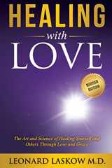 9781946697332-1946697338-Healing With Love: The Art and Science of Healing Yourself and Others through Love and Grace