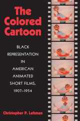 9781558497795-155849779X-The Colored Cartoon: Black Presentation in American Animated Short Films, 1907-1954