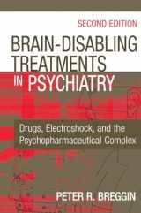 9780826129345-082612934X-Brain Disabling Treatments in Psychiatry: Drugs, Electroshock, and the Psychopharmaceutical Complex