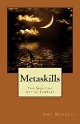 9781537748917-1537748912-Metaskills: The Spiritual Art of Therapy