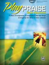 9780739038994-0739038990-Play Praise -- Most Requested, Bk 1: 11 Piano Arrangements of Contemporary Worship Songs (Play Praise, Bk 1)