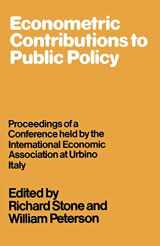 9781349160051-1349160059-Econometric Contributions to Public Policy: Proceedings of a Conference held by the International Economic Association at Urbino, Italy (International Economic Association Series)