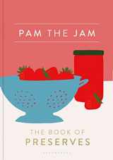 9781408884492-1408884496-Pam the Jam: The Book of Preserves