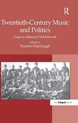 9781409400264-1409400263-Twentieth-Century Music and Politics: Essays in Memory of Neil Edmunds