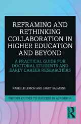 9780367226169-0367226162-Reframing and Rethinking Collaboration in Higher Education and Beyond (Insider Guides to Success in Academia)