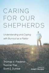 9781666757750-1666757756-Caring for Our Shepherds: Understanding and Coping with Burnout as a Pastor