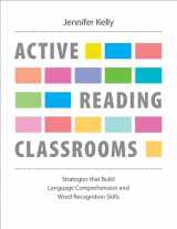 9781551383651-1551383659-Active Reading Classrooms: Strategies that build language comprehension and word recognition skills